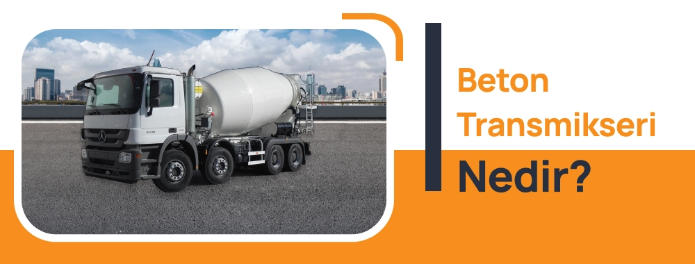 beton transmikseri nedir  